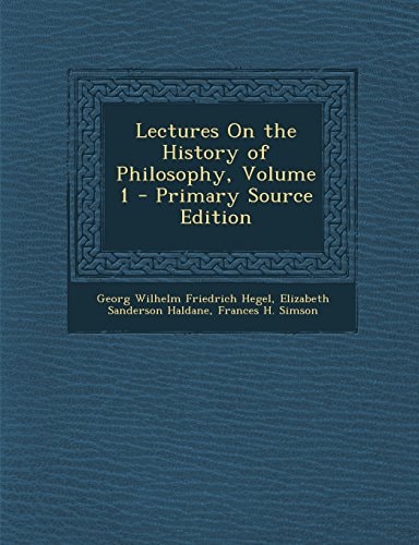 Lectures on the History of Philosophy, Volume 1 - Primary Source Edition
