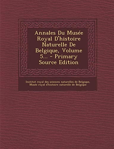 Annales Du Musée Royal D'Histoire Naturelle de Belgique, Volume 5... - Primary Source Edition
