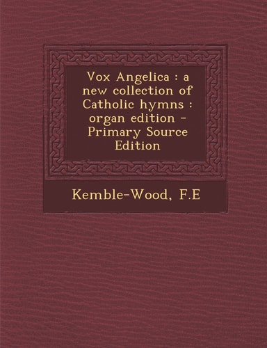 Vox Angelica A New Collection of Catholic Hymns