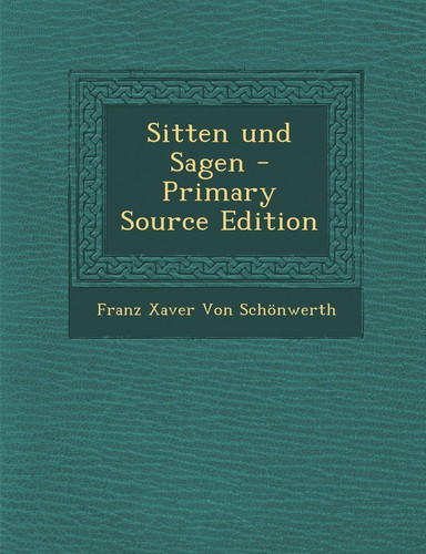 Sitten und Sagen - Primary Source Edition