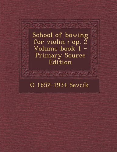 School of Bowing for Violin Op. 2 Volume Book 1 - Primary Source Edition