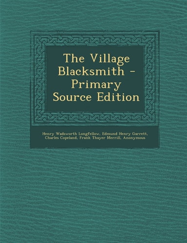 The Village Blacksmith - Primary Source Edition