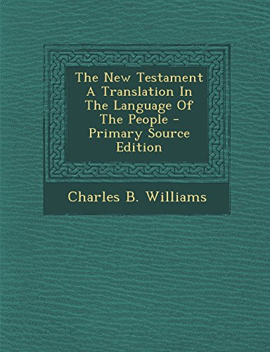 The New Testament a Translation in the Language of the People - Primary Source Edition