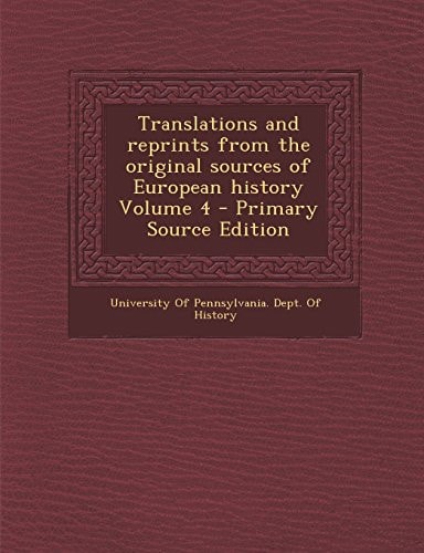 Translations and Reprints from the Original Sources of European History Volume 4 - Primary Source Edition