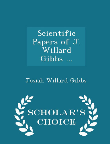 Scientific Papers of J. Willard Gibbs ... - Scholar's Choice Edition