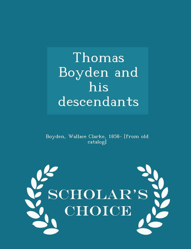 Thomas Boyden and His Descendants - Scholar's Choice Edition