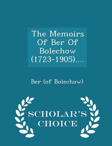 The Memoirs of Ber of Bolechow (1723-1805)