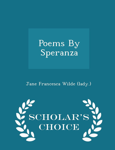 Poems by Speranza - Scholar's Choice Edition