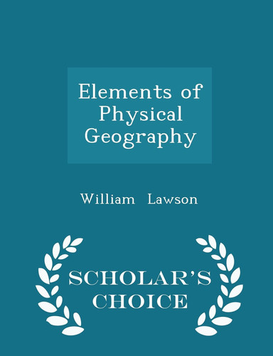 Elements of Physical Geography - Scholar's Choice Edition