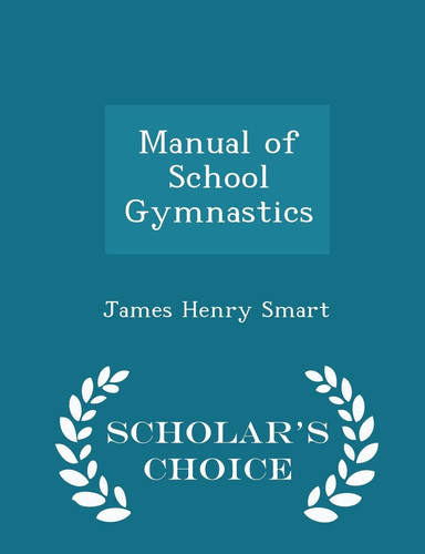 Manual of School Gymnastics - Scholar's Choice Edition