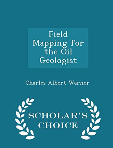 Field Mapping for the Oil Geologist - Scholar's Choice Edition