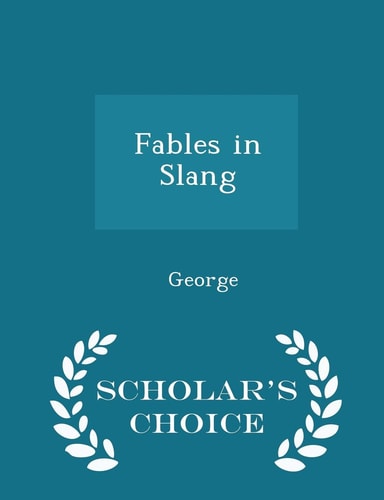 Fables in Slang - Scholar's Choice Edition