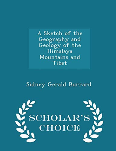 A Sketch of the Geography and Geology of the Himalaya Mountains and Tibet - Scholar's Choice Edition
