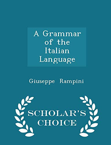 A Grammar of the Italian Language - Scholar's Choice Edition