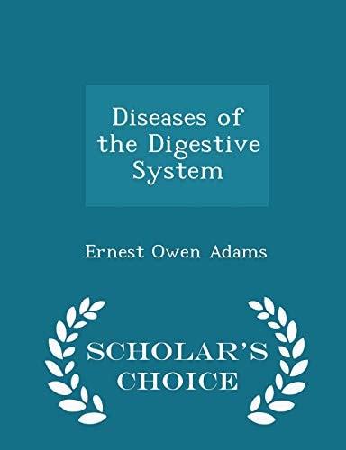 Diseases of the Digestive System - Scholar's Choice Edition