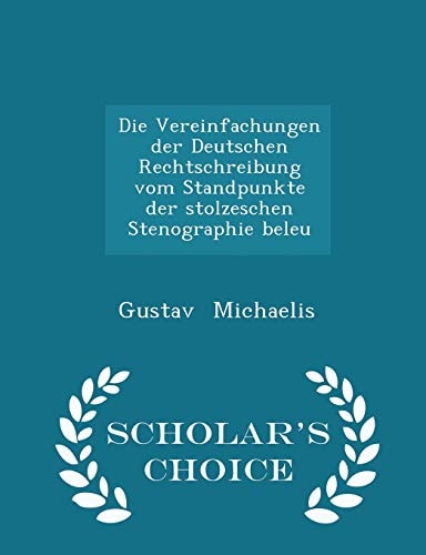 Die Vereinfachungen Der Deutschen Rechtschreibung Vom Standpunkte Der Stolzeschen Stenographie Beleu - Scholar's Choice Edition