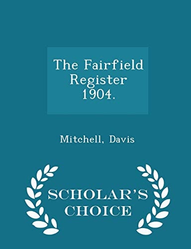 The Fairfield Register 1904 - Scholar's Choice Edition