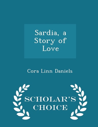 Sardia, a Story of Love - Scholar's Choice Edition