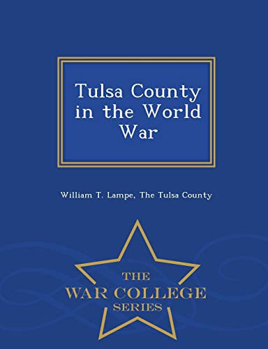 Tulsa County in the World War - War College Series