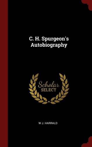 C. H. Spurgeon's Autobiography