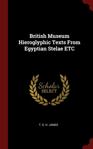 British Museum Hieroglyphic Texts from Egyptian Stelae Etc