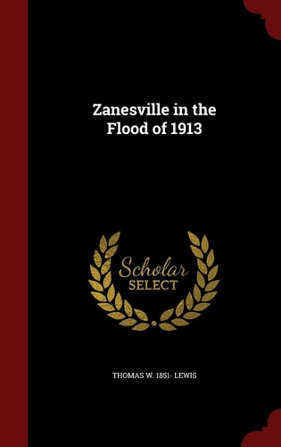 Zanesville in the Flood Of 1913