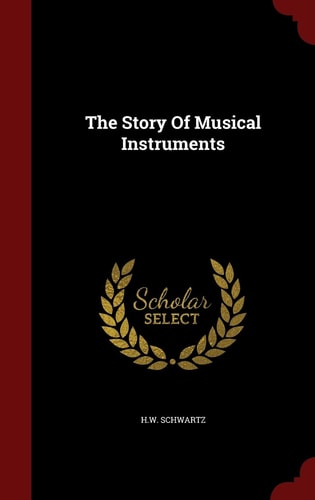 The Story of Musical Instruments