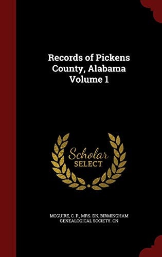 Records of Pickens County, Alabama Volume 1