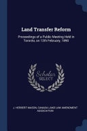 Land Transfer Reform Proceedings of a Public Meeting Held in Toronto, on 12th February, 1890