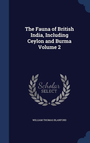 The Fauna of British India, Including Ceylon and Burma Volume 2