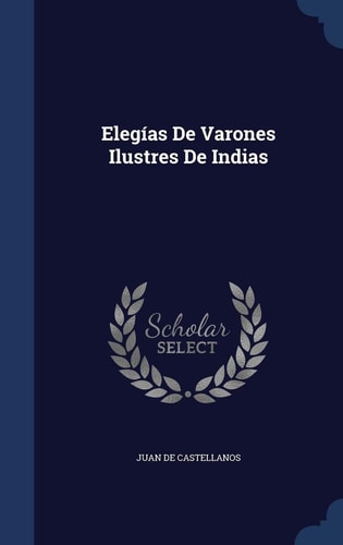 Elegias de Varones Ilustres de Indias