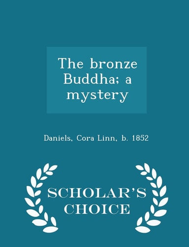 The Bronze Buddha; a Mystery - Scholar's Choice Edition