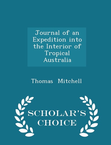 Journal of an Expedition Into the Interior of Tropical Australia - Scholar's Choice Edition