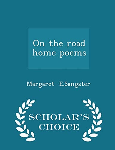 On the Road Home Poems - Scholar's Choice Edition