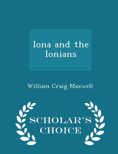 Iona and the Ionians - Scholar's Choice Edition