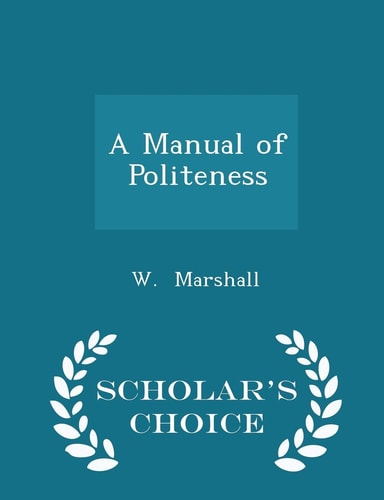 A Manual of Politeness - Scholar's Choice Edition