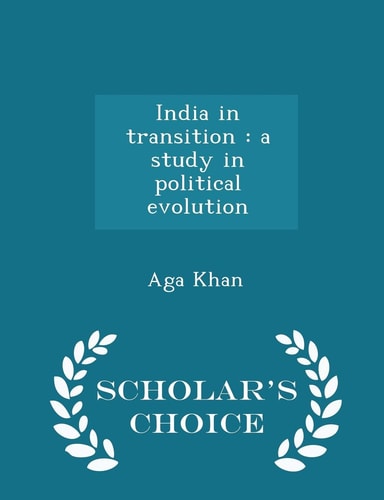 India in Transition A Study in Political Evolution - Scholar's Choice Edition