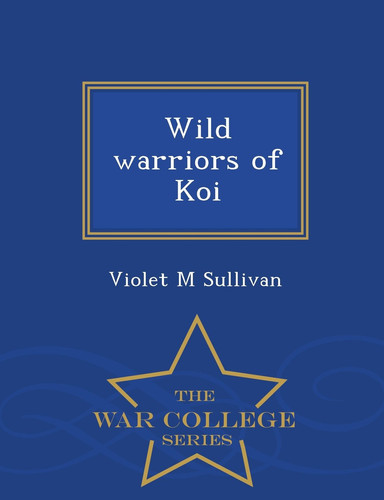 Wild Warriors of Koi - War College Series