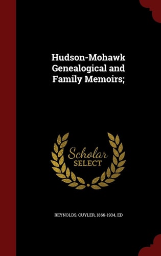 Hudson-Mohawk Genealogical and Family Memoirs;