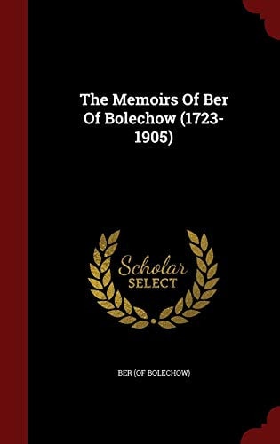 The Memoirs Of Ber Of Bolechow (1723-1905)