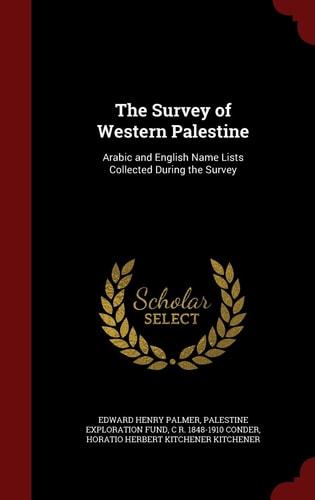 The Survey of Western Palestine Arabic and English Name Lists Collected During the Survey