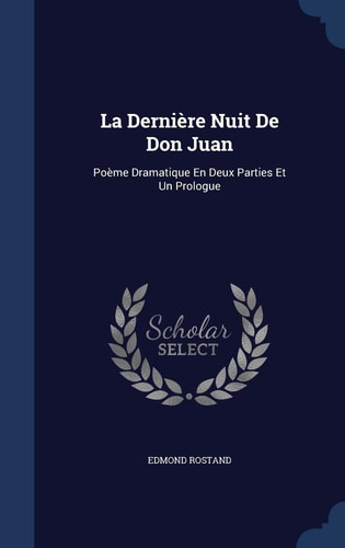 La Dernière Nuit De Don Juan Poème Dramatique En Deux Parties Et Un Prologue