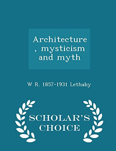 Architecture, Mysticism and Myth - Scholar's Choice Edition