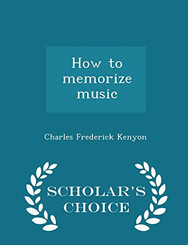 How to Memorize Music - Scholar's Choice Edition