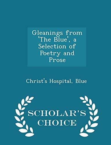 Gleanings from 'the Blue', a Selection of Poetry and Prose - Scholar's Choice Edition