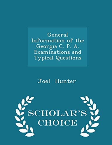 General Information of the Georgia C. P. A. Examinations and Typical Questions - Scholar's Choice Edition