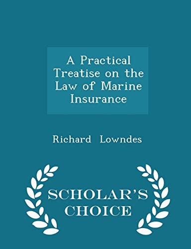 A Practical Treatise on the Law of Marine Insurance - Scholar's Choice Edition