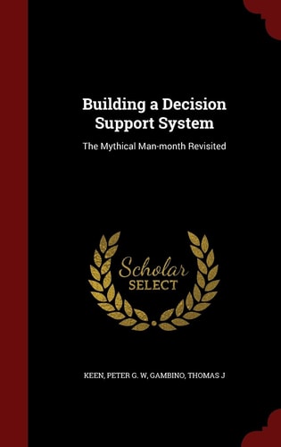 Building a Decision Support System The Mythical Man-Month Revisited