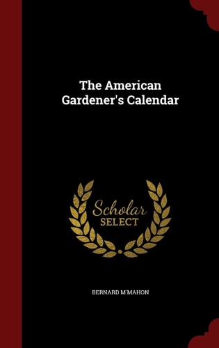 The American Gardener's Calendar