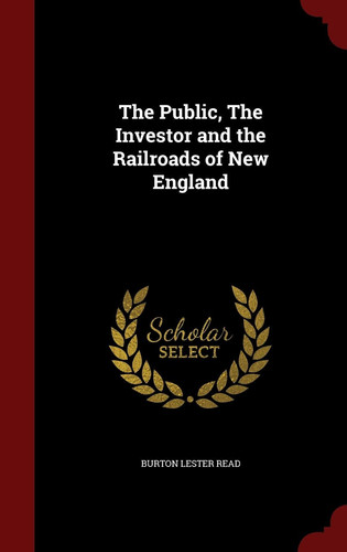 The Public, the Investor and the Railroads of New England